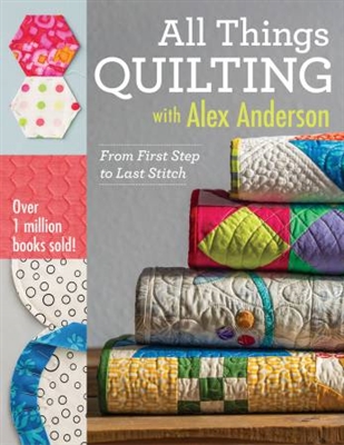 All Things Quilting by Alex Anderson