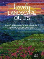 Lovely Landscape Quilts by Cathy Geier