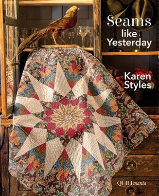 QUILTMANIA: Seams Like Yesterday by Karen Styles