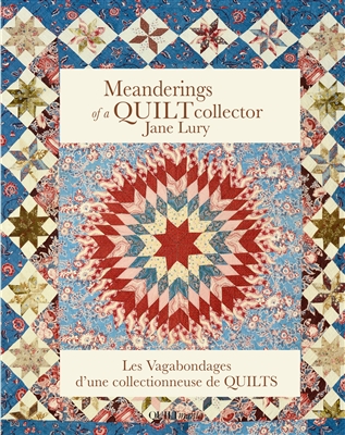 QUILTMANIA: Meanderings of A Quilt Collector by Jane Lury