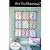 Are You Shearious? r Quilt Pattern by Swirly Girls