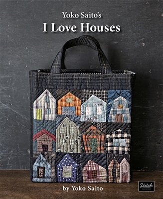 I Love Houses by Yoko Saito - Stitch Publications